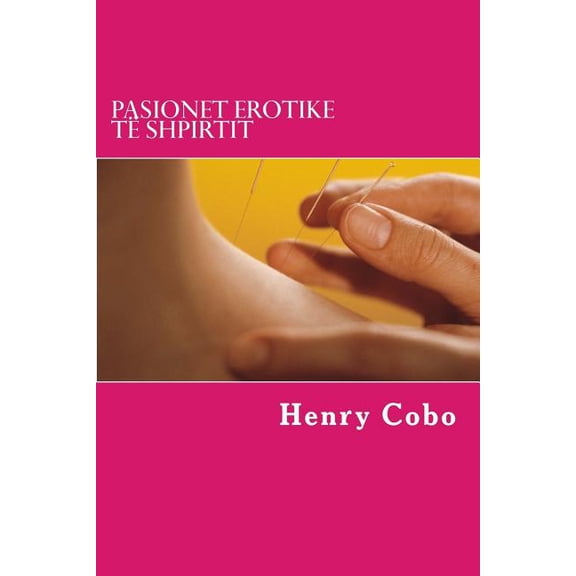 Pasionet Erotike TÃ« Shpirtit: Tregime Erotike, (Paperback)