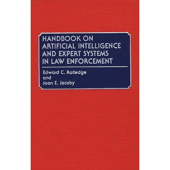 Handbook on Artificial Intelligence and Expert Systems in Law Enforcement, (Hardcover)