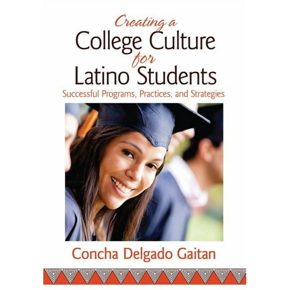 Creating a College Culture for Latino Students: Successful Programs, Practices, and Strategies, (Paperback)