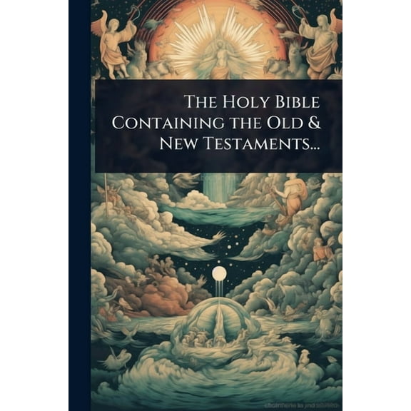 The Holy Bible Containing the Old & New Testaments..., (Paperback)
