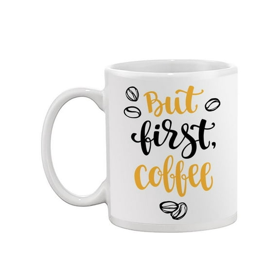 But First, Coffee . Mug -Image by Shutterstock,
