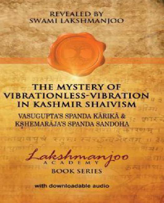 The Mystery Of Vibrationless-Vibration In Kashmir Shaivism: Vasugupta's ...