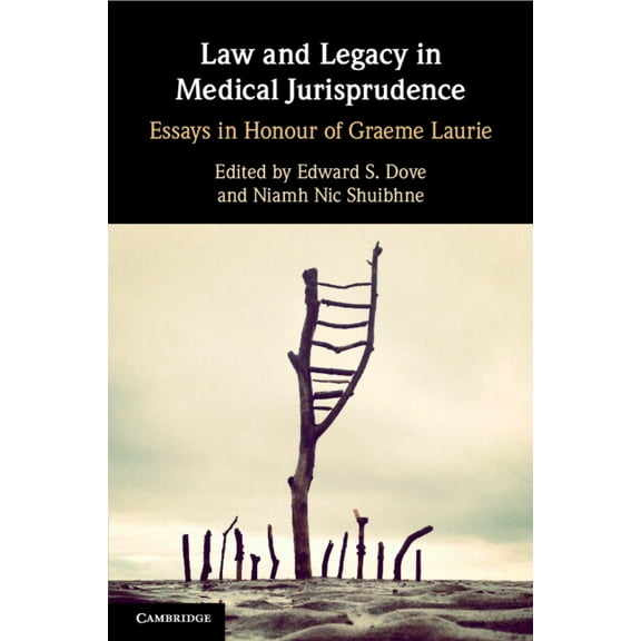 Law and Legacy in Medical Jurisprudence: Essays in Honour of Graeme Laurie, (Paperback)