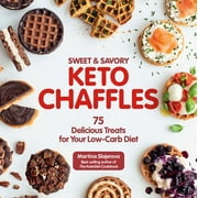 MARTINA SLAJEROVA Keto for Your Life: Sweet & Savory Keto Chaffles: 75 Delicious Treats for Your Low-Carb Diet (Paperback)
