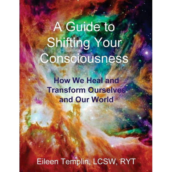 A Guide to Shifting Your Consciousness, (Paperback)