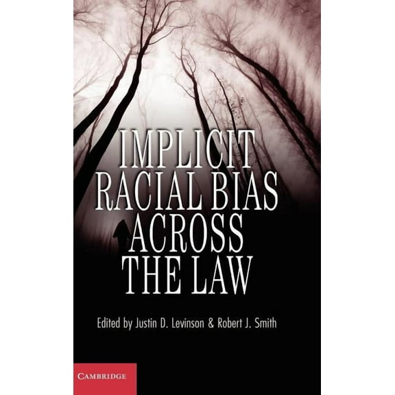 Implicit Racial Bias Across the Law, (Hardcover)