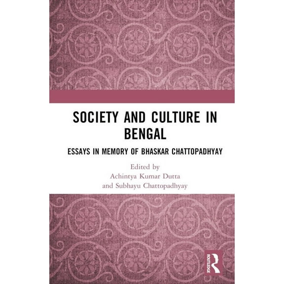 Society and Culture in Bengal: Essays in Memory of Bhaskar Chattopadhyay, (Hardcover)