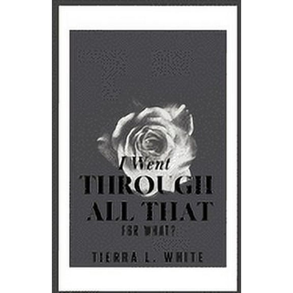 I Went Through All That For What (Paperback)