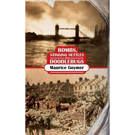 Bombs, Stinging Nettles and Doodlebugs (Paperback)