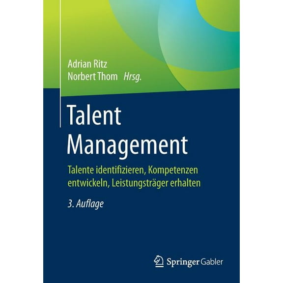 Talent Management: Talente Identifizieren, Kompetenzen Entwickeln, Leistungsträger Erhalten, (Paperback)