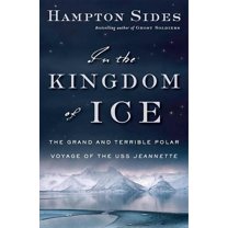Pre-Owned In the Kingdom of Ice: The Grand and Terrible Polar Voyage of the USS Jeannette (Hardcover) 0385535376 9780385535373