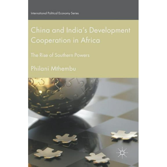 International Political Economy China and India's Development Cooperation in Africa: The Rise of Southern Powers, (Hardcover)