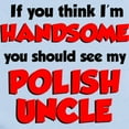 thumbnail image 2 of CafePress - I'm Handsome Polish Uncle Infant Bodysuit - Baby Light Bodysuit, Size Newborn - 24 Months, 2 of 4