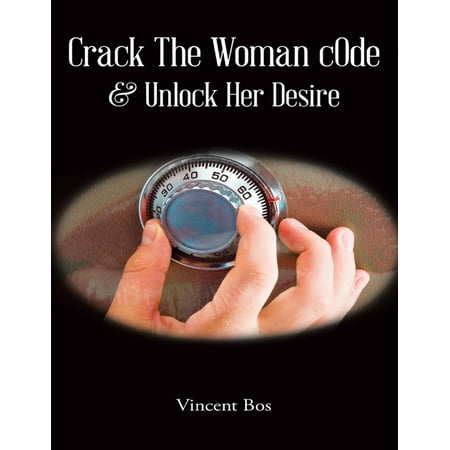 Crack the Woman cOde - & Unlock Her Desire -