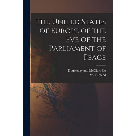 The United States of Europe of the Eve of the Parliament of Peace (Paperback)