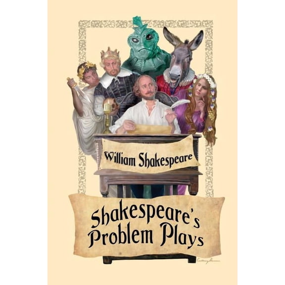 Shakespeare's Problem Plays: All's Well That Ends Well, Measure for Measure, and Troilus and Cressida, (Paperback)