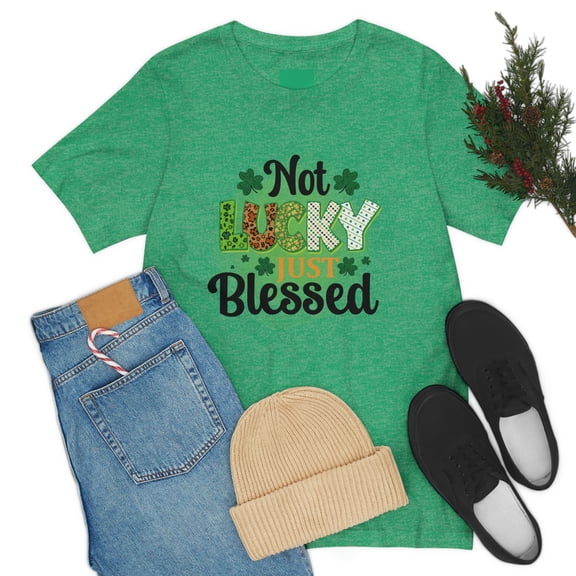Not Lucky Just Blessed St Patrick's Day Unisex Jersey Short Sleeve Tee