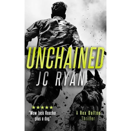 Rex Dalton K9 Thrillers Unchained: A Rex Dalton Thriller, Book 2, (Paperback)
