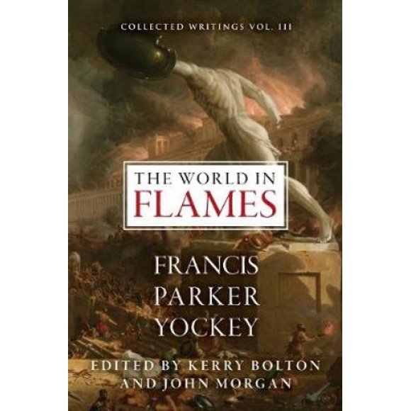 Le Monde en Flammes: les Écritures Courtes de Francis Parker Yockey
