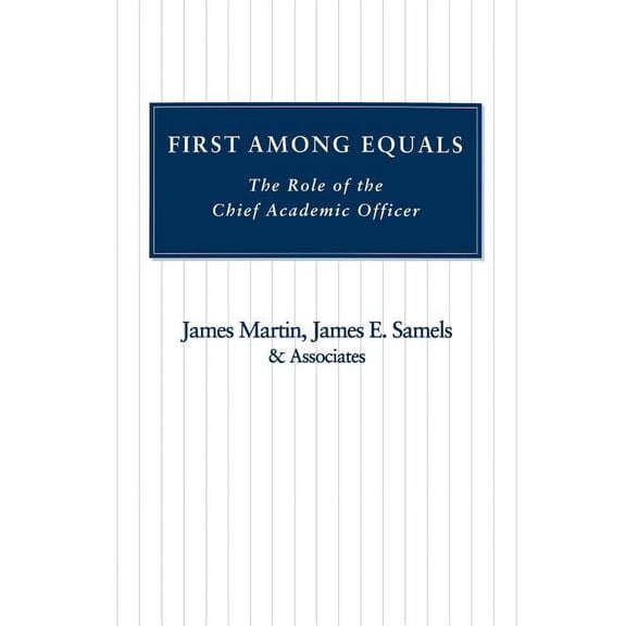 First Among Equals: A Role of the Chief Academic Officer, (Paperback)