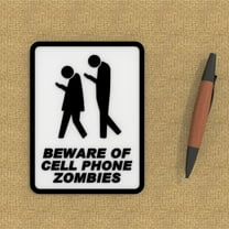Clever Contraption Funny Sign | Beware of Cell Phone Zombies | Black & White