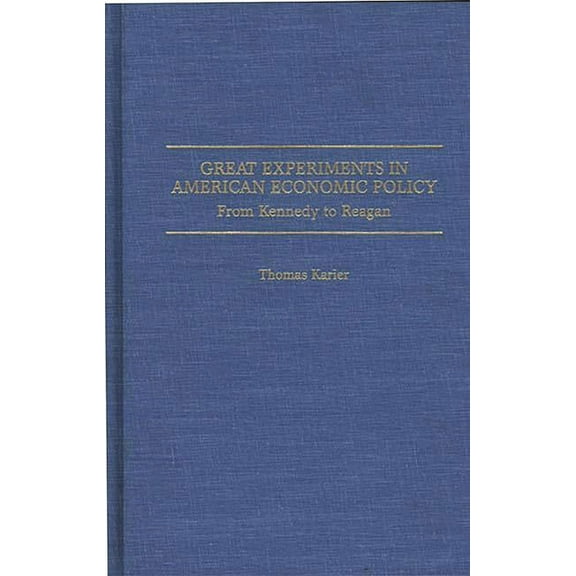 Great Experiments in American Economic Policy: From Kennedy to Reagan, (Hardcover)