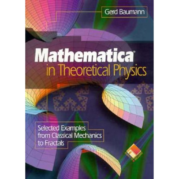 Pre-Owned Mathematica (R) in Theoretical Physics: Selected Examples from Classical Mechanics to Fractals (Hardcover) by Gerd Baumann, Baumann