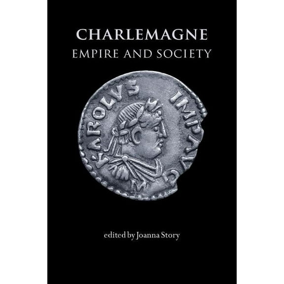 Charlemagne: Empire and Society, (Paperback)
