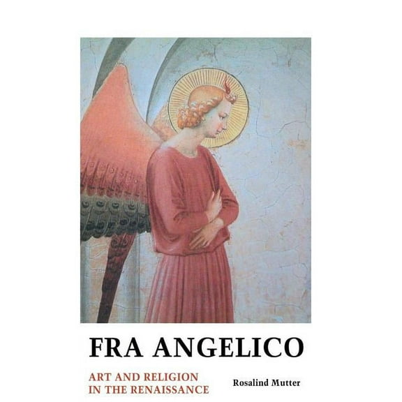 Painters: Fra Angelico: Art and Religion In the Renaissance (Hardcover)