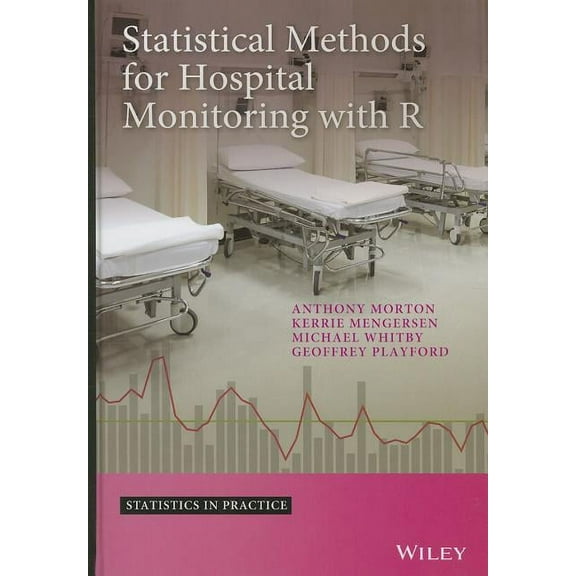 Statistics in Practice Statistical Methods for Hospital Monitoring with R, (Hardcover)