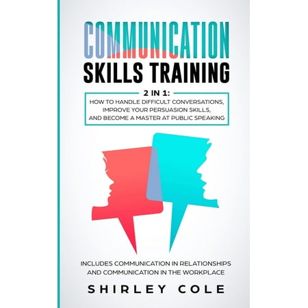 Communication Skills Training: 2 In 1: H (Best Way To Improve Communication)