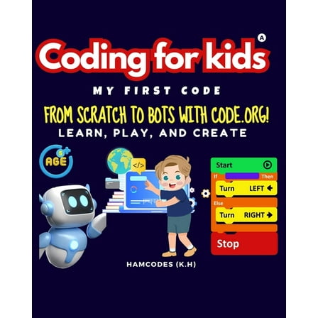 Coding for kids; My First Code.: From Scratch to Bots with Code.org!, (Paperback)