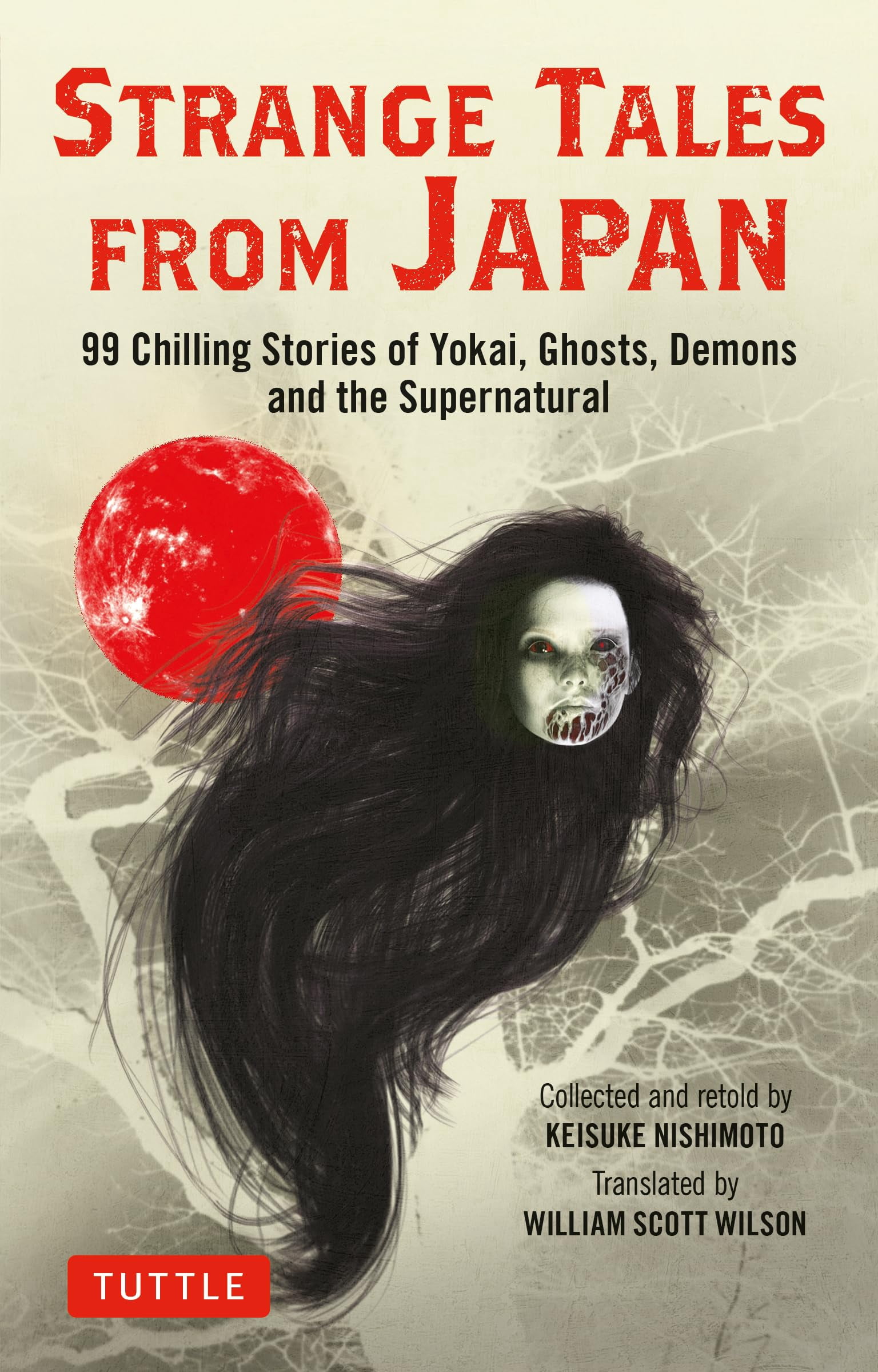Strange Tales from Japan: 99 Chilling Stories of Yokai, Ghosts