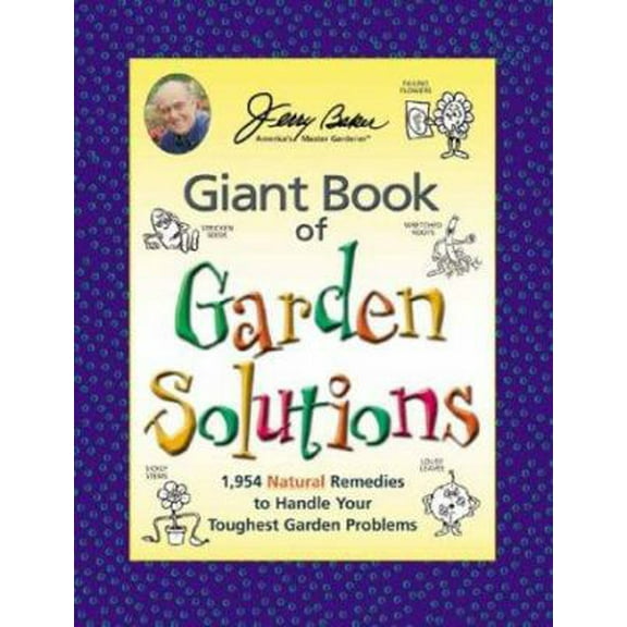 Pre-Owned Jerry Baker's Giant Book of Garden Solutions: 1,954 Natural Remedies to Handle Your Toughest Garden Problems (Jerry Baker Good Gardening series) (Hardcover) 0922433518 9780922433513