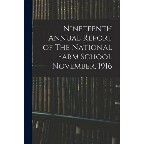 Nineteenth Annual Report of The National Farm School November, 1916 (Paperback)
