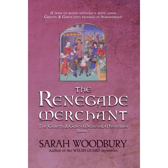 Gareth & Gwen Medieval Mysteries The Renegade Merchant, Book 7, (Paperback)