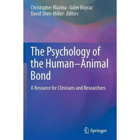 The Psychology of the Human-Animal Bond: A Resource for Clinicians and Researchers, (Paperback)