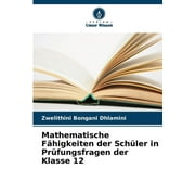 Mathematische Fhigkeiten der Schler in Prfungsfragen der Klasse 12 (Paperback)