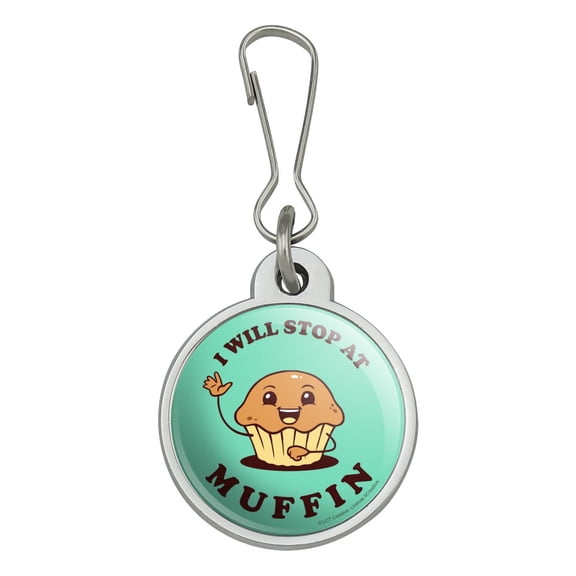 I Will Stop at Muffin Nothing Funny Humor Jacket Handbag Purse Luggage Backpack Zipper Pull Charm