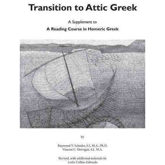 Transition to Attic Greek : A Supplement to "A Reading Course in Homeric Greek" (Edition 1) (Paperback)