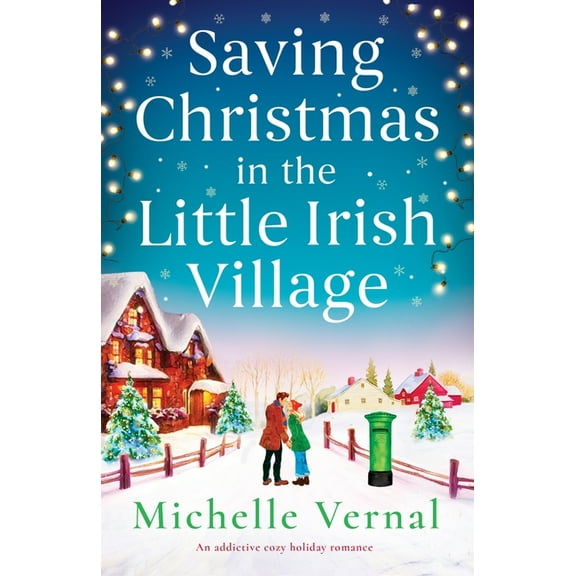 The Little Irish Village Saving Christmas in the Little Irish Village: An addictive cozy holiday romance, (Paperback)
