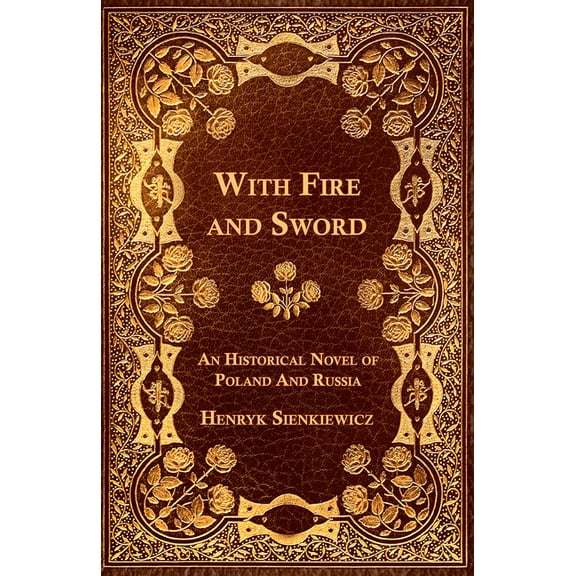 With Fire and Sword - An Historical Novel of Poland and Russia, (Paperback)