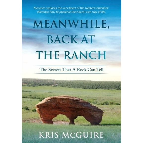 Meanwhile, Back at the Ranch: The Secrets That A Rock Can Tell, (Paperback)