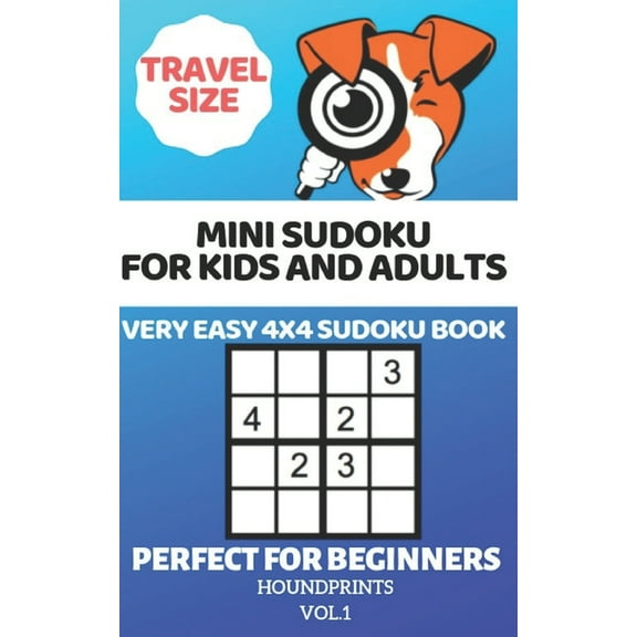 Mini Sudoku For Kids and Adults: Very Easy 4x4 Sudoku Book Perfect For Beginners (Travel Size) Vol.1 (Paperback) by Houndprints
