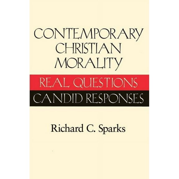 Contemporary Christian Morality Real Questions, Candid Responses, (Paperback)