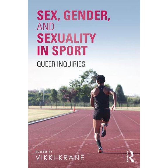Sex, Gender, and Sexuality in Sport: Queer Inquiries, (Hardcover)