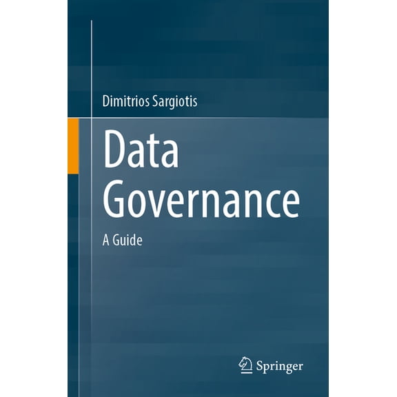 Data Governance: A Guide, (Paperback)