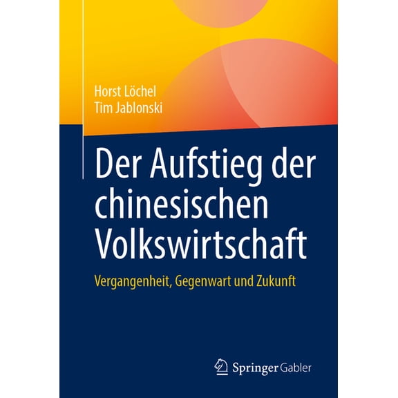 Der Aufstieg Der Chinesischen Volkswirtschaft: Vergangenheit, Gegenwart Und Zukunft, (Paperback)