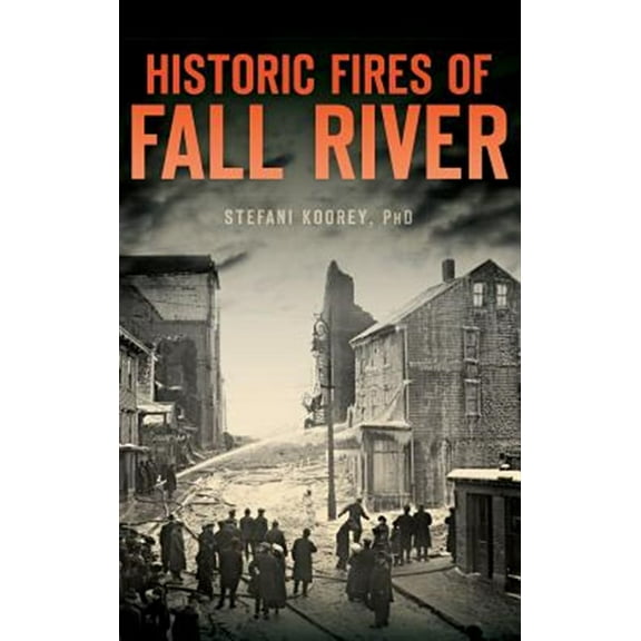 Historic Fires of Fall River (Hardcover)