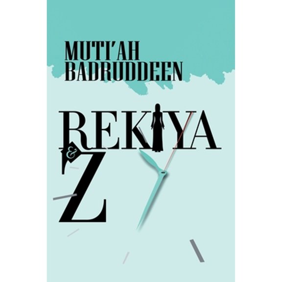 Rekiya & Z (Paperback) by Muti'ah Badruddeen
